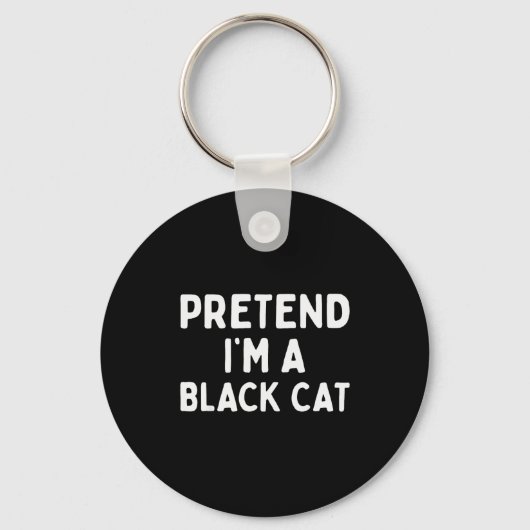 Pretend I'm A Black Cat Easy Lazy Halloween Costum Sleutelhanger (Voorkant)