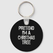 Pretend I'm A Christmas Tree Easy Fun Costume Sleutelhanger (Voorkant)