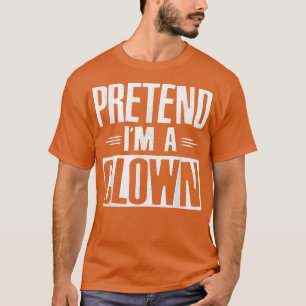 Pretend I'm A Clown Funny Lazy Halloween Costume P T-shirt