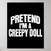 Pretend I'm A Creepy Doll Funny Halloween Costume  Poster (Voorkant)