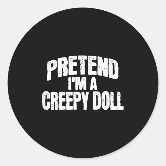 Pretend I'm A Creepy Doll Funny Halloween Costume Ronde Sticker (Voorkant)
