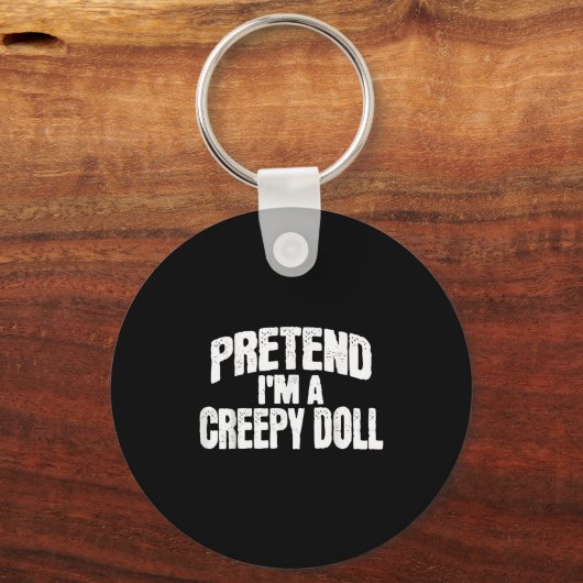 Pretend I'm A Creepy Doll Funny Halloween Costume  Sleutelhanger (Voorkant)