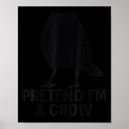 Pretend I'm A Crow Funny Halloween Costume Crow Poster (Voorkant)