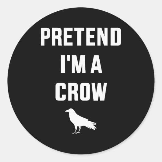 Pretend I'm A Crow Funny Lazy Easy Diy Halloween C Ronde Sticker (Voorkant)