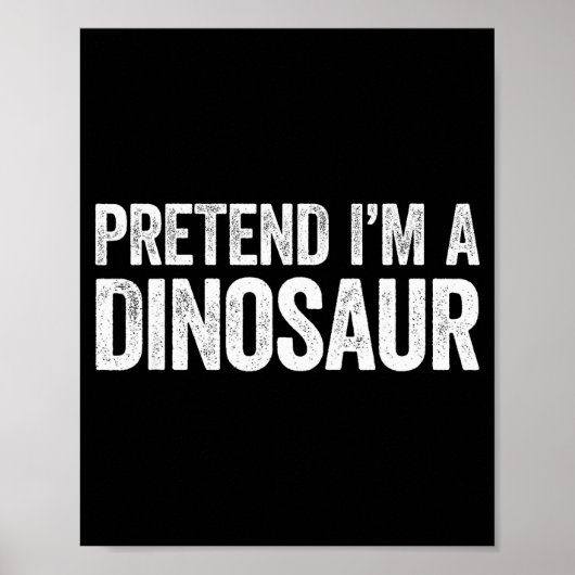 Pretend I'm A Dinosaur Shirt Adult Kids Men Women  Poster (Voorkant)