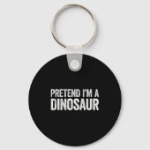 Pretend I'm A Dinosaur Shirt Adult Kids Men Women  Sleutelhanger (Voorkant)