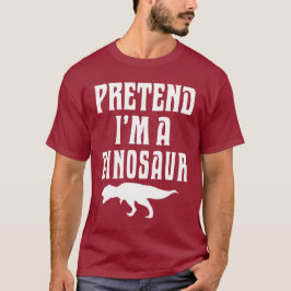 Pretend I'm A Dinosaur T-shirt