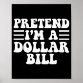 Pretend I'm A Dollar Bill - Unique Funny Halloween Poster (Voorkant)