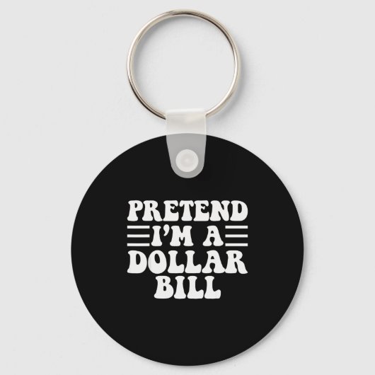 Pretend I'm A Dollar Bill - Unique Funny Halloween Sleutelhanger (Voorkant)
