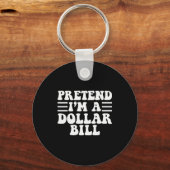 Pretend I'm A Dollar Bill - Unique Funny Halloween Sleutelhanger (Voorkant)
