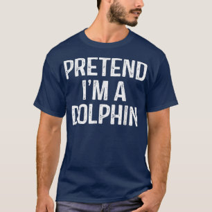Pretend Im A Dolphin Funny Lazy Halloween Costume T-shirt