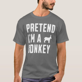 Pretend I'm A Donkey T-shirt