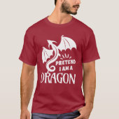 Pretend I'm A Dragon T-shirt (Voorkant)