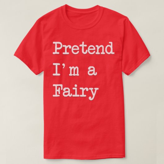 Pretend Im A Fairy Funny Halloween Costume T-shirt (Design voorkant)