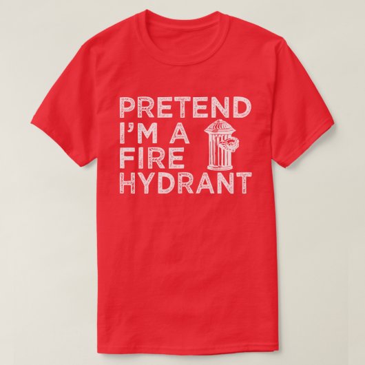 Pretend I'm A Fire Hydrant Funny Halloween Costume T-shirt (Design voorkant)