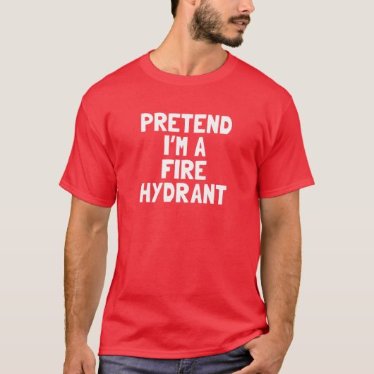 Pretend I'm A Fire Hydrant Halloween Costume T-shirt (Voorkant)