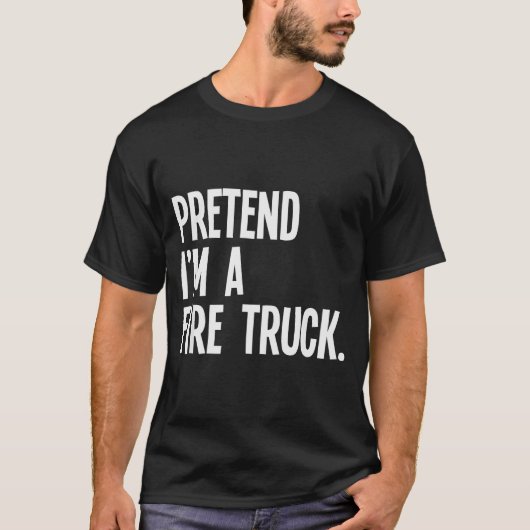 Pretend I'm A Fire Truck Funny Halloween Party Cos T-shirt (Voorkant)