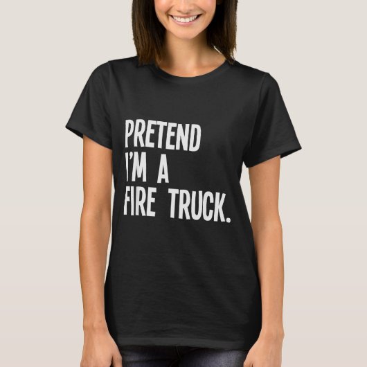 Pretend I'm A Fire Truck Funny Halloween Party Cos T-shirt (Voorkant)