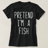 Pretend I'm A Fish Costume Halloween Lazy Easy T-shirt (Design voorkant)