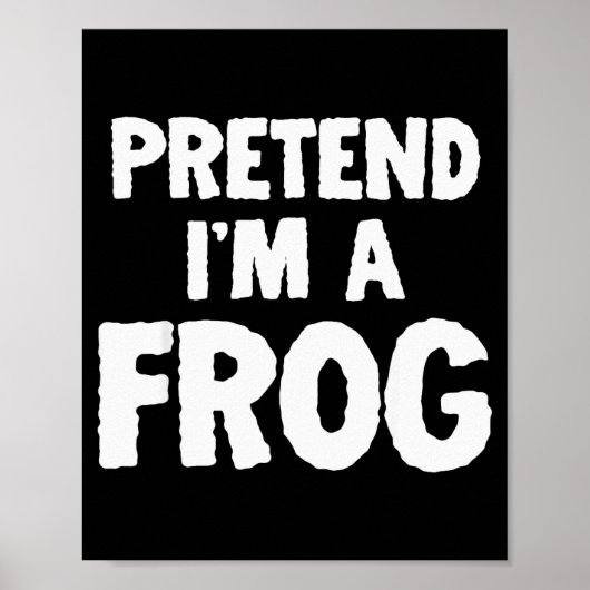 Pretend I'm A Frog Funny Halloween Costume Humor Poster (Voorkant)