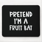 Pretend I'm A Fruit Bat Matching Costume Lazy Easy Muismat (Voorkant)