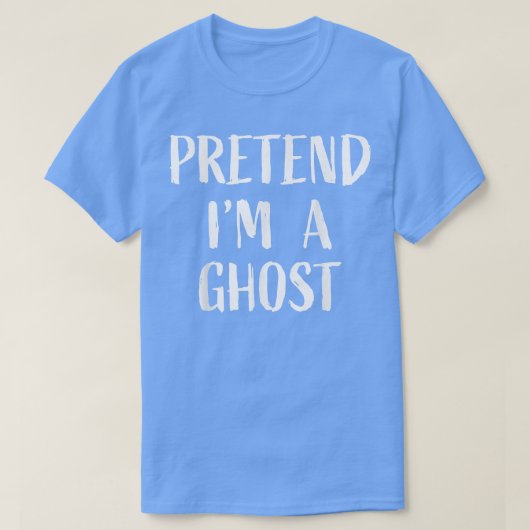 Pretend I'm a Ghost Halloween 2022 Easy Fast Simpl T-shirt (Design voorkant)