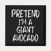 Pretend I'm A Giant Avocado Costume Halloween Part Magneet (Voorkant)