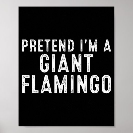 Pretend I'm A Giant Flamingo Lazy Easy Diy Hallowe Poster (Voorkant)
