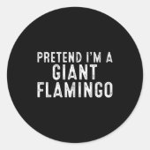 Pretend I'm A Giant Flamingo Lazy Easy Diy Hallowe Ronde Sticker (Voorkant)