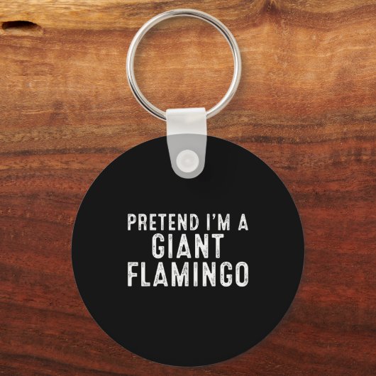 Pretend I'm A Giant Flamingo Lazy Easy Diy Hallowe Sleutelhanger (Voorkant)