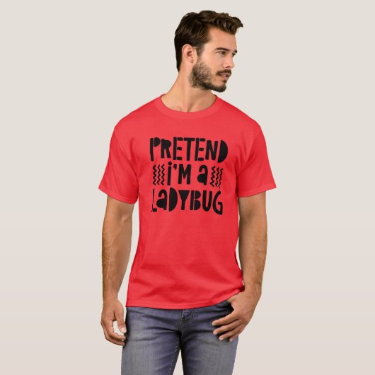 Pretend I'm A Ladybug Costume T-shirt (Voorkant volledig)