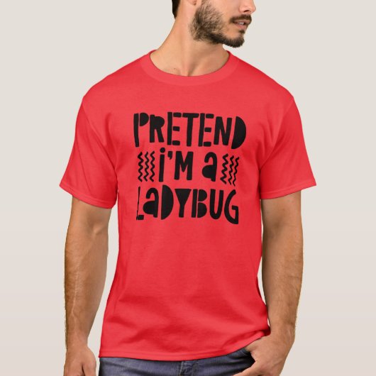 Pretend I'm A Ladybug Costume T-shirt (Voorkant)