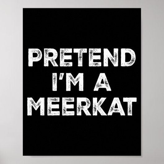 Pretend I'm A Meerkat Lazy Halloween Costume  Poster (Voorkant)