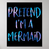 Pretend I'm A Mermaid Lazy Funny Mermaid Halloween Poster (Voorkant)