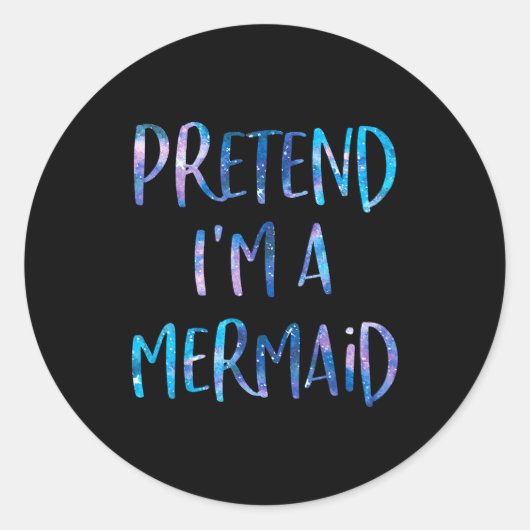 Pretend I'm A Mermaid Lazy Funny Mermaid Halloween Ronde Sticker (Voorkant)