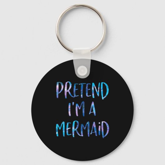 Pretend I'm A Mermaid Lazy Funny Mermaid Halloween Sleutelhanger (Voorkant)