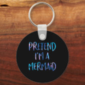 Pretend I'm A Mermaid Lazy Funny Mermaid Halloween Sleutelhanger (Voorkant)