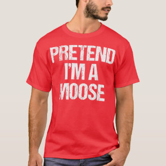 Pretend Im A Moose Costume Funny Halloween Party74 T-shirt
