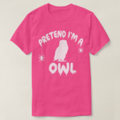 Pretend I'm A Owl - Spooky Cute Simple Quick Funny T-shirt (Design voorkant)