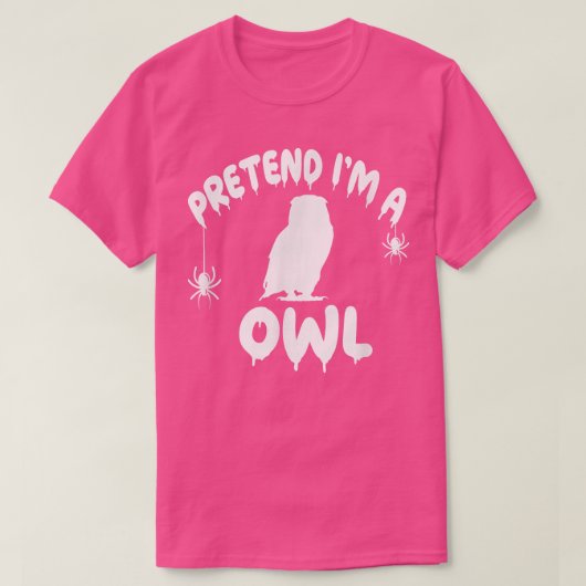Pretend I'm A Owl - Spooky Cute Simple Quick Funny T-shirt (Design voorkant)