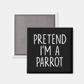 Pretend I'm A Parrot Halloween Couple Costume Grou Magneet (Voorkant / Achterkant)