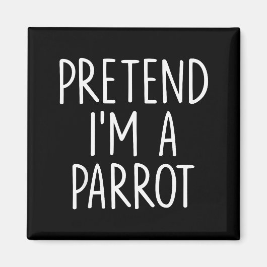 Pretend I'm A Parrot Halloween Couple Costume Grou Magneet (Voorkant)