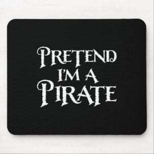 Pretend I'm A Pirate Funny Halloween Costume Muismat