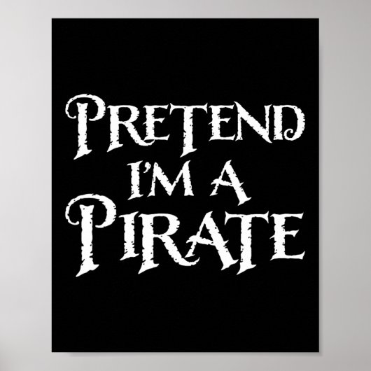 Pretend I'm A Pirate Funny Halloween Costume Poster (Voorkant)