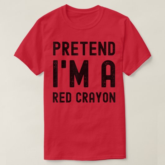 Pretend I'm a Red Crayon Funny Lazy Halloween Cost T-shirt (Design voorkant)