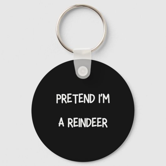 Pretend Im A Reindeer Shirt Men Women Easy Christm Sleutelhanger (Voorkant)