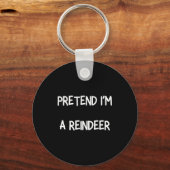 Pretend Im A Reindeer Shirt Men Women Easy Christm Sleutelhanger (Voorkant)