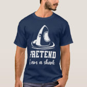 Pretend I'm A Shark T-shirt (Voorkant)