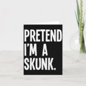 Pretend I'm A Skunk Funny Halloween Party Costume  Kaart (Voorkant)