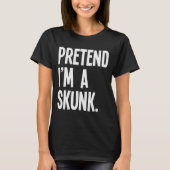 Pretend I'm A Skunk Funny Halloween Party Costume T-shirt (Voorkant)